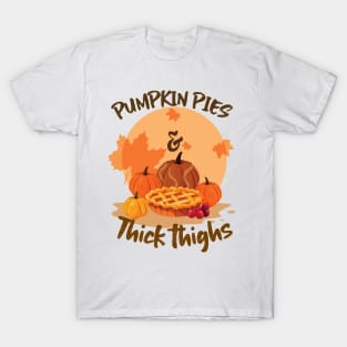 Pumpkin Pies and Thick Thighs T-Shirt